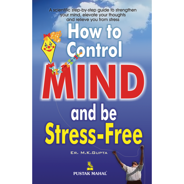 How To Control Mind and Be StressFree